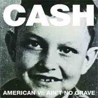 Johnny Cash - Ain't No Grave - American VI